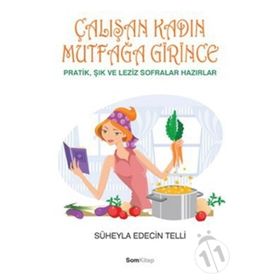 ÇALIŞAN KADIN MUTFAĞA GIRINCE - SÜHEYLA EDECIN TELLI