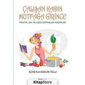 ÇALIŞAN KADIN MUTFAĞA GIRINCE - SÜHEYLA EDECIN TELLI