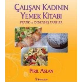 ÇALIŞAN KADININ YEMEK KİTABI - PIRIL ASLAN