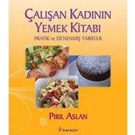ÇALIŞAN KADININ YEMEK KİTABI - PIRIL ASLAN