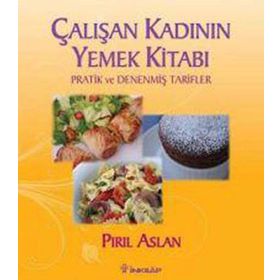 ÇALIŞAN KADININ YEMEK KİTABI - PIRIL ASLAN