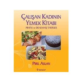 ÇALIŞAN KADININ YEMEK KİTABI - PIRIL ASLAN