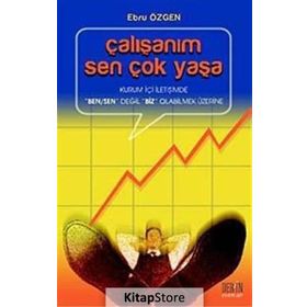 ÇALIŞANIM SEN ÇOK YAŞA KURUM İÇİ İLETİŞİMDE 'BEN/SEN' DEĞİL 'BIZ' OLABILMEK ÜZERİNE - EBRU ÖZGEN