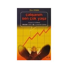 ÇALIŞANIM SEN ÇOK YAŞA KURUM İÇİ İLETİŞİMDE 'BEN/SEN' DEĞİL 'BIZ' OLABILMEK ÜZERİNE - EBRU ÖZGEN