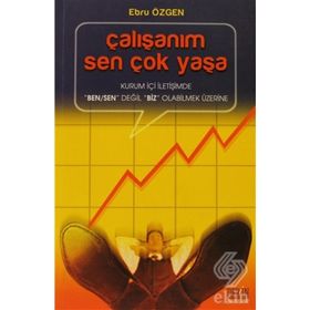 ÇALIŞANIM SEN ÇOK YAŞA KURUM İÇİ İLETİŞİMDE 'BEN/SEN' DEĞİL 'BIZ' OLABILMEK ÜZERİNE - EBRU ÖZGEN