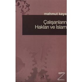 ÇALIŞANLARIN HAKLARI VE İSLAM - MAHMUT KAYA
