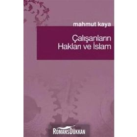 ÇALIŞANLARIN HAKLARI VE İSLAM - MAHMUT KAYA