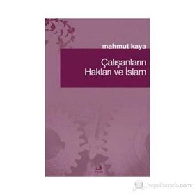 ÇALIŞANLARIN HAKLARI VE İSLAM - MAHMUT KAYA