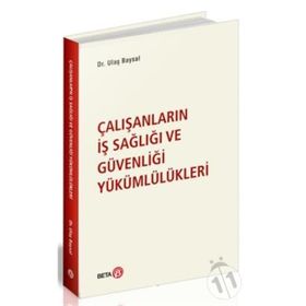 Çalışanların İş Sağlığı ve Güvenliği Yükümlülükleri - Ulaş Baysal