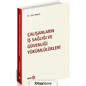 Çalışanların İş Sağlığı ve Güvenliği Yükümlülükleri - Ulaş Baysal