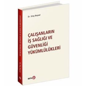 Çalışanların İş Sağlığı ve Güvenliği Yükümlülükleri - Ulaş Baysal