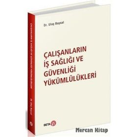 Çalışanların İş Sağlığı ve Güvenliği Yükümlülükleri - Ulaş Baysal