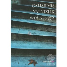 ÇALIŞILMIŞ YALNIZLIK - EROL ÖZYİĞİT