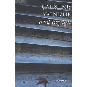 ÇALIŞILMIŞ YALNIZLIK - EROL ÖZYİĞİT