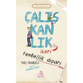 ÇALIŞKANLIK İÇERİ, TEMBELLIK DIŞARI - YAVUZ BAHADIROĞLU