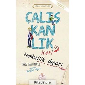 ÇALIŞKANLIK İÇERİ, TEMBELLIK DIŞARI - YAVUZ BAHADIROĞLU