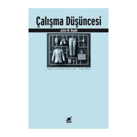 Çalışma Düşüncesi - John W. Budd