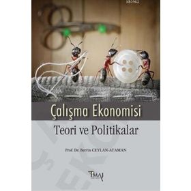 Çalışma Ekonomisi Teori ve Politikalar - Berrin Ceylan Ataman