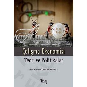 Çalışma Ekonomisi Teori ve Politikalar - Berrin Ceylan Ataman