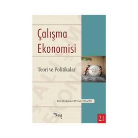Çalışma Ekonomisi Teori ve Politikalar - Berrin Ceylan Ataman