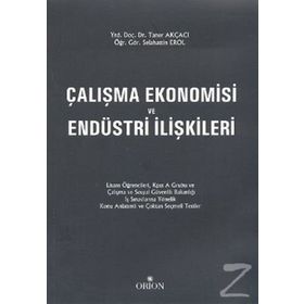 Çalışma Ekonomisi ve Endüstri İlişkileri - Taner Akçacı