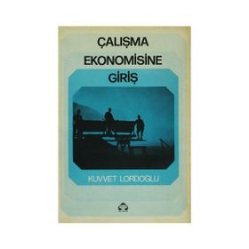 ÇALIŞMA EKONOMISINE GIRIŞ - KUVVET LORDOĞLU