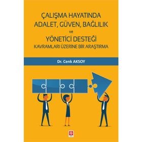 Çalışma Hayatında Adalet, Güven, Bağlılık Ve Yönetici Desteği - Cenk Aksoy