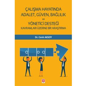 Çalışma Hayatında Adalet, Güven, Bağlılık Ve Yönetici Desteği - Cenk Aksoy