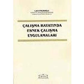 ÇALIŞMA HAYATINDA ESNEK ÇALIŞMA UYGULAMALARI - LÜTFİ İNCİROĞLU