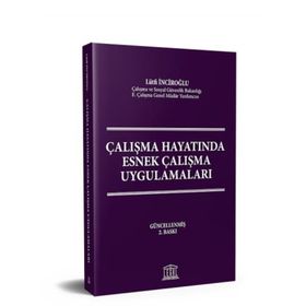 ÇALIŞMA HAYATINDA ESNEK ÇALIŞMA UYGULAMALARI - LÜTFİ İNCİROĞLU