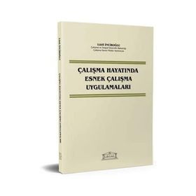 ÇALIŞMA HAYATINDA ESNEK ÇALIŞMA UYGULAMALARI - LÜTFİ İNCİROĞLU