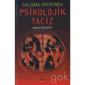 ÇALIŞMA HAYATINDA PSIKOLOJIK TACIZ - MELTEM GÜNGÖR