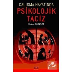 ÇALIŞMA HAYATINDA PSIKOLOJIK TACIZ - MELTEM GÜNGÖR
