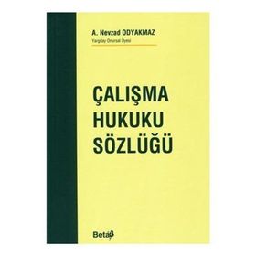 ÇALIŞMA HUKUKU SÖZLÜĞÜ - A. NEVZAD ODYAKMAZ