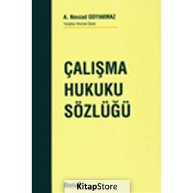 ÇALIŞMA HUKUKU SÖZLÜĞÜ - A. NEVZAD ODYAKMAZ