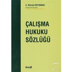 ÇALIŞMA HUKUKU SÖZLÜĞÜ - A. NEVZAD ODYAKMAZ