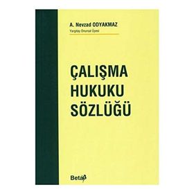 ÇALIŞMA HUKUKU SÖZLÜĞÜ - A. NEVZAD ODYAKMAZ