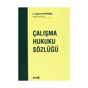 ÇALIŞMA HUKUKU SÖZLÜĞÜ - A. NEVZAD ODYAKMAZ