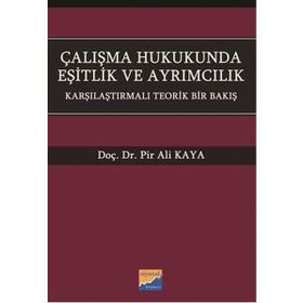 Çalışma Hukukunda Eşitlik ve Ayrımcılık - Pir Ali Kaya