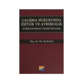 Çalışma Hukukunda Eşitlik ve Ayrımcılık - Pir Ali Kaya
