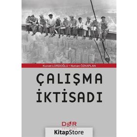 ÇALIŞMA İKTISADI - KUVVET LORDOĞLU