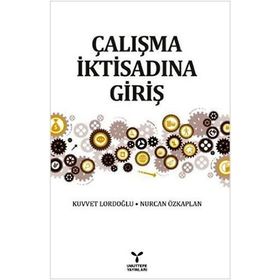 Çalışma İktisadına Giriş - Nurcan Özkaplan Kuvvet Lordoğlu