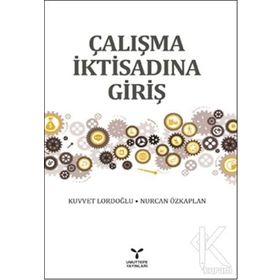 Çalışma İktisadına Giriş - Nurcan Özkaplan Kuvvet Lordoğlu