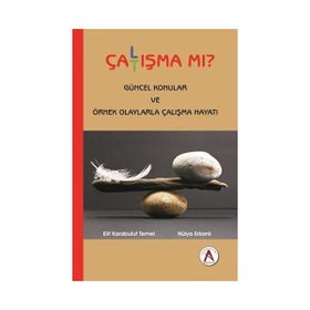 Çalışma Mı Çatışma Mı? - Hülya Erkanlı, Elif Karabulut Temel