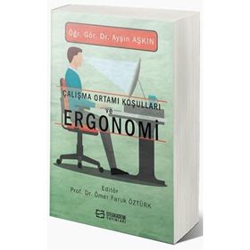 Çalışma Ortamı Koşulları ve Ergonomi Öğr. Gör. Dr. Ayşin Aşkın