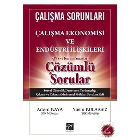 Çalışma Sorunları - Çalışma Ekonomisi ve Endüstri İlişkileri KPSS ve Kurum Sınavları Çözümlü Sorular - Adem Kaya Yasin Kulaksız