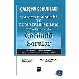 Çalışma Sorunları - Çalışma Ekonomisi ve Endüstri İlişkileri KPSS ve Kurum Sınavları Çözümlü Sorular - Adem Kaya Yasin Kulaksız
