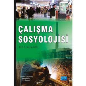 ÇALIŞMA SOSYOLOJISI MODERN İŞGÜCÜNÜN OLUŞUMU - SERKAN GÜZEL
