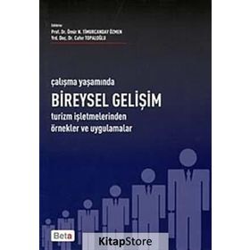 ÇALIŞMA YAŞAMINDA BIREYSEL GELİŞİM TURIZM İŞLETMELERİNDEN ÖRNEK VE UYGULAMALAR - ÖMÜR N. TIMURCANDAY ÖZMEN; CAFER TOPALOĞLU