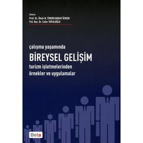 ÇALIŞMA YAŞAMINDA BIREYSEL GELİŞİM TURIZM İŞLETMELERİNDEN ÖRNEK VE UYGULAMALAR - ÖMÜR N. TIMURCANDAY ÖZMEN; CAFER TOPALOĞLU